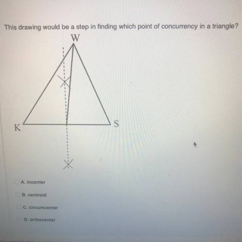 This drawing would be a step in finding which point of concurrency in a triangle?

ASAP THIS IS TI