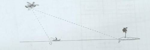 Diagram shows helicopter H flying towards an island P

When the helicopter is 100 m above sea leve