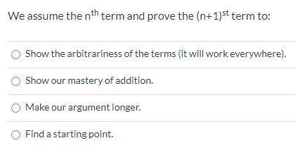 We assume the nth term and prove the (n+1)st term to: