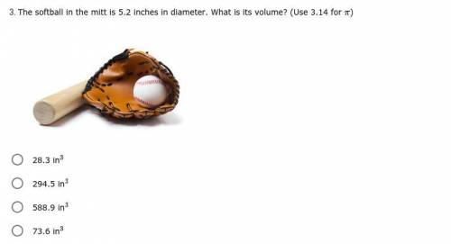 *PLEASE ANSWER* The softball in the mitt is 5.2 inches in diameter. What is its volume? (Use 3.14)