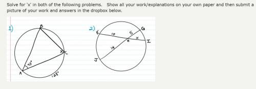 Solve for 'x' in both of the following problems. Show all your work/explanations on your own paper