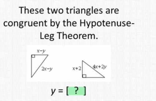 These two triangles are congruent by the Hypotenuse-Leg Theorem.