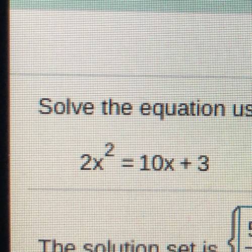 Solve the equation using the quadratic formula. Please help !