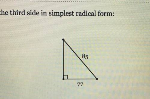NEED HELP ASAP ALGEBRA 2 Find the third side in simplest radical form