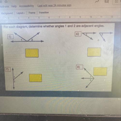 For each diagram, determine whether angles 1 & 2 are adjacent angles, heeeelp please :(