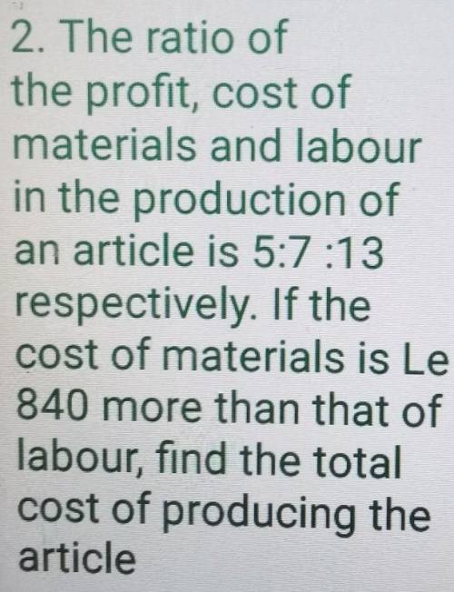 The ratio of the profit, cost of materials and labour in the production of an article is 5 :7:13 re