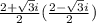 \frac{2+\sqrt{3} i}{2} (\frac{2-\sqrt{3}i }{2})