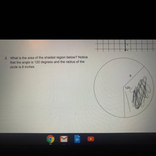 2. What is the area of the shaded region below? Notice

that the angle is 120 degrees and the radi