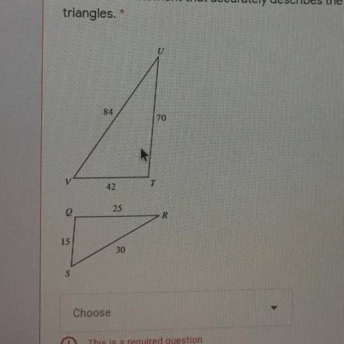 Select the statement that accurately describes the following pair of
triangles