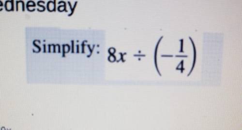 1. Simplify: 8x ÷ (-1/4)