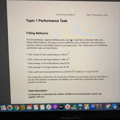 Savvas Texas Algebra II

Topic 1 Performance Task
Topic 1 Performance Task
Filling Balloons
You ar