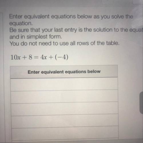 Equation

Be sure that your last entry is the solution to the equation
and in simplest form.
You d