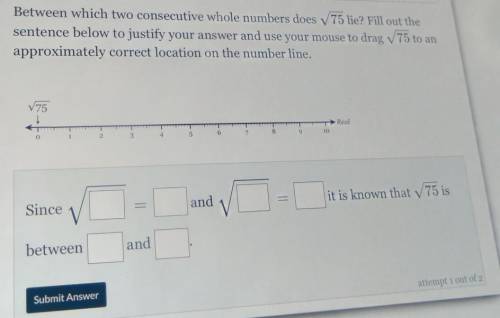 Between which two consecutive whole numbers does

lie? Fill out the sentence below to justify your
