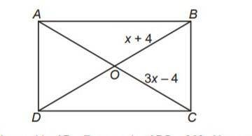 In the given figure, ABCD is a rectangle. Its diagonals meet at O. If OC = 3x – 4, OB = x + 4, then