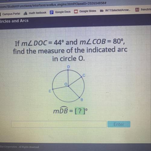 If m2 DOC = 44º and m2 COB = 80°,
 

find the measure of the indicated arc
in circle 0.
C
E
mDB = [