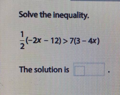 Solve the inequality. The solution is....