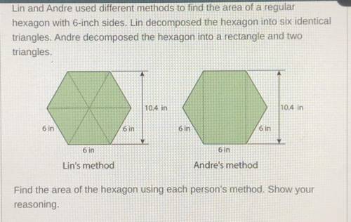 Lin and Andre used different methods to find the area of a regular

hexagon with 6-inch sides. Lin