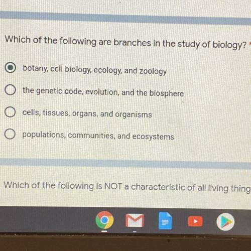 Which of the following are branches in the study of biology?*

1) botany, cell biology, ecology, a