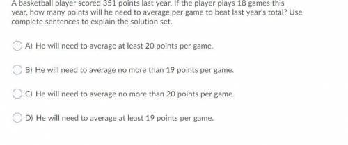 (PLS HELP ASAP) A basketball player scored 351 points last year. If the player plays 18 games this