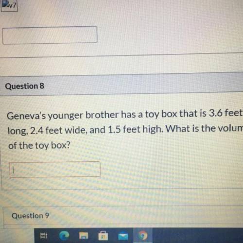 Geneva's younger brother has a toy box that is 3.6 feet

long, 2.4 feet wide, and 1.5 feet high. W