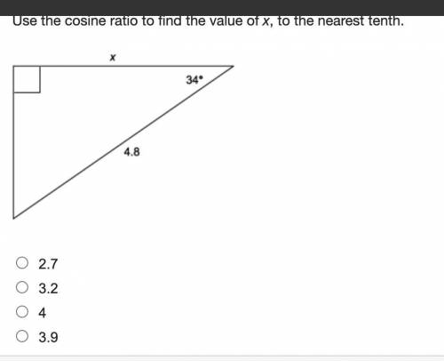 PLEASE HELP AND EXPLAIN Use the cosine ratio to find the value of x, to the nearest tenth. The vide