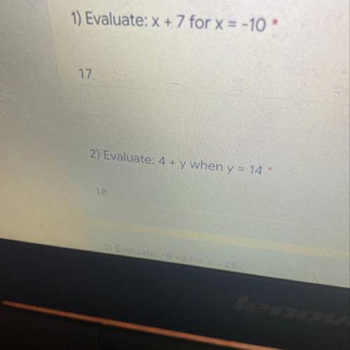 1) Evaluate: x + 7 for x = -10 *
Would it be 17