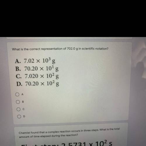 What is the correct representation of 702.0 g in scientific notation?

A. 7.02 x 103g
B. 70.20 x 1