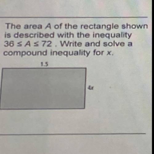 The area a of a rectangle shown is described with the inequality 36 is greater than a greater than