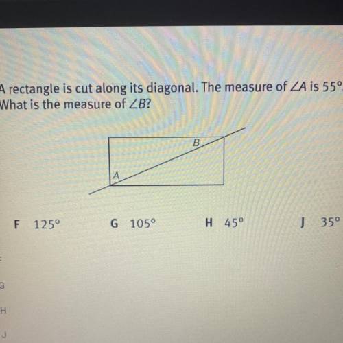 24 A rectangle is cut along its diagonal. The measure of ZA is 55°.

What is the measure of ZB?
B