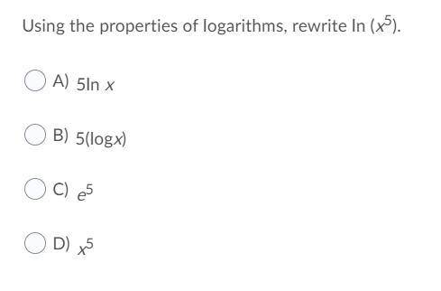 5. Using the properties of logarithms, rewrite ln (x^5).