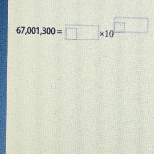 67,001,300 =___x10^——