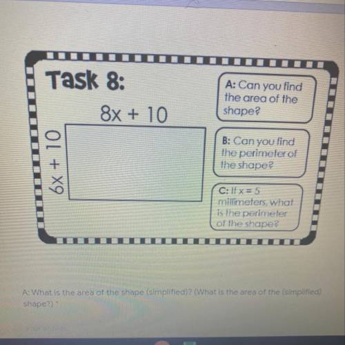 Task 8:

8x + 10
A: Can you find
the area of the
shape?
6x + 10
B: Can you find
the perimeter of
t