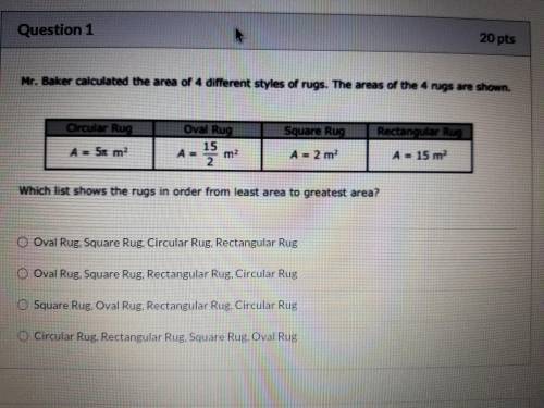 HELPPPP Mr. Baker calculated the area of 4 different styles of rugs. The areas of the 4 rugs are sh