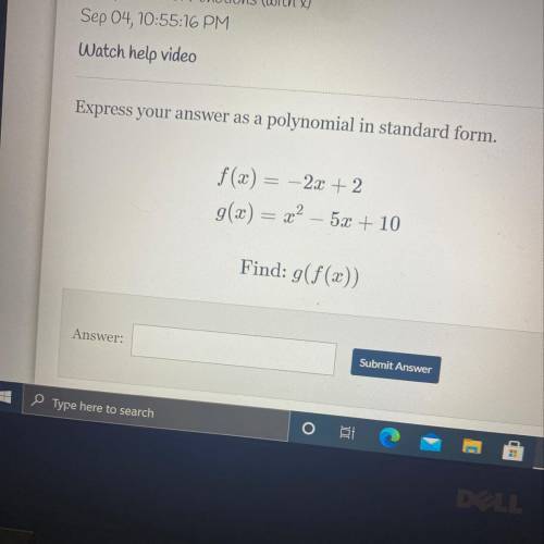 Express your answer as a polynomial in standard form.

f(x) = -2x + 2
g(x) = x² – 5x + 10
Find: g(