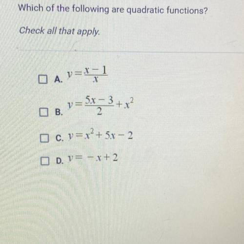 Which of the following are quadratic functions?
Check all that apply.