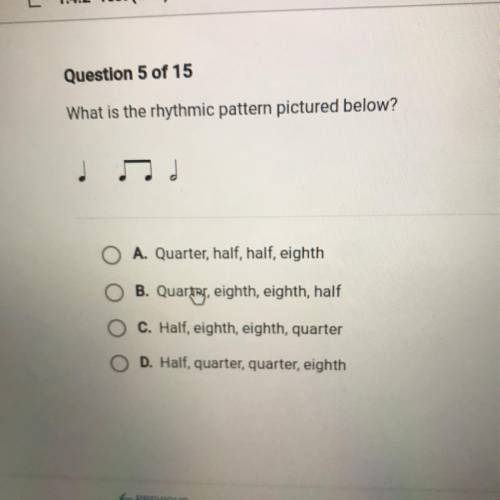 What is the rhythmic pattern pictured below?

.
O A. Quarter, half, half, eighth
B. Quarter, eight
