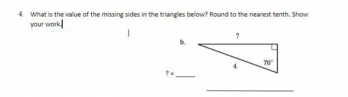 What is the value of the missing sides in the triangles below? Round to the nearest tenth. Show you