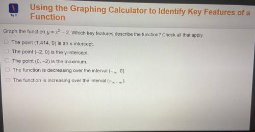 Graph the function y = x2 - 2. Which key features describe the function? Check all that apply.

Th