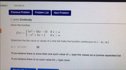 Determine the the value or values of a that will make the function continuous on
