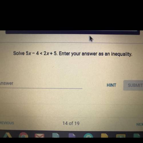 Solve 5x - 4< 2x + 5. Enter your answer as an inequality.
