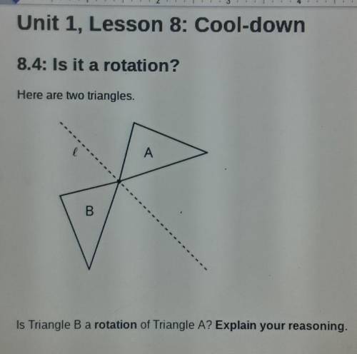 Unit 1, Lesson 8: Cool-down 8.4: Is it a rotation? Here are two triangles. A I B 1 Is Triangle B a