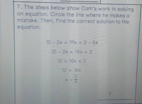 7. The steps below show Cam's work in solving an equation. Circle the line where he makes a mistake