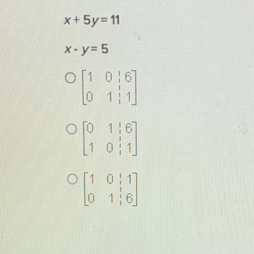 Which of the following matrices is the solution matrix for the given system of equations?

x+ 5y =