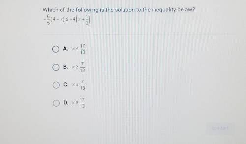 Which of the following is the solution to the inequality below? 14 - x)5-4x+ O A. X² B. X C. X 7 13
