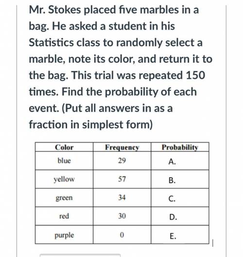 Mr stokes placed 5 marbles in a bag. I’m looking for A,B,C,D,E