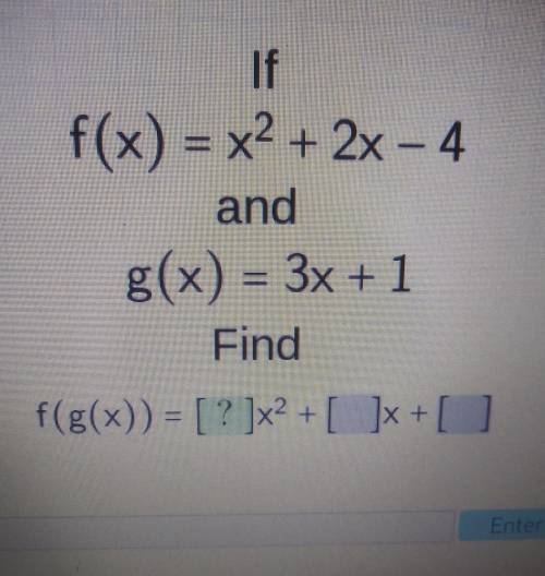 Iff(x)=x^2+2x-4and g(x)=3x+1 find f(g(x))=__x^2+__x+__