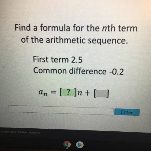 Find a formula for the nth term

of the arithmetic sequence.
First term 2.5
Common difference -0.2