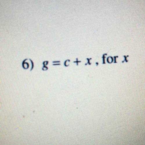 Solve each equation for the indicated variable 
g = xc, solve for x