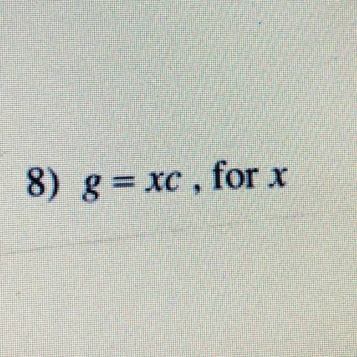 Solve for this linear equation 
g = xc, solve for x