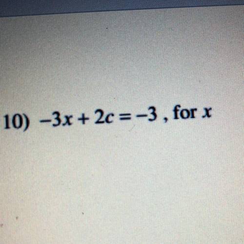 Solve for this linear equation 
-3x+2c=-3